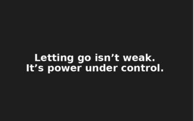 Letting Go Is a Power Move